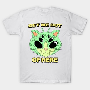 Get Me Out of Here- Alien Cat T-Shirt